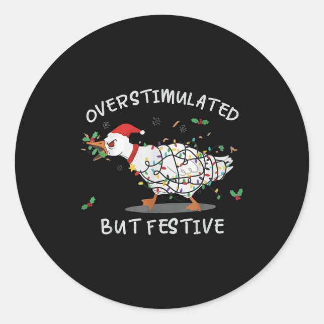 Pegatina Redonda Cute Overstimulated But Festive Funny Goose Ugly C (Anverso)