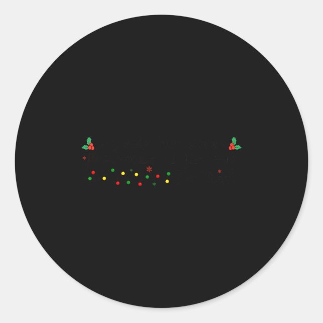 Pegatina Redonda Cute Probably Just Gonna Jingle Some Of The Way I' (Anverso)