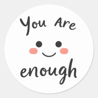 Pegatina Redonda Cute "You Are Enough" Smiley Face Positive Sticker