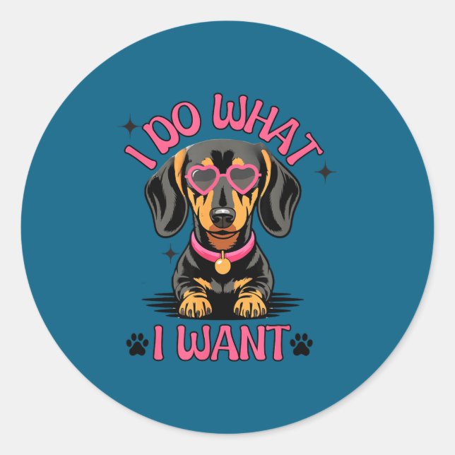 Pegatina Redonda Dachshund I Do What I Want Funny Dog  (Anverso)