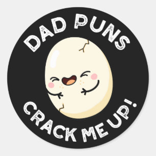 Pegatina Redonda Dad Puns Crack Me Up Funny Egg Pun Dark BG