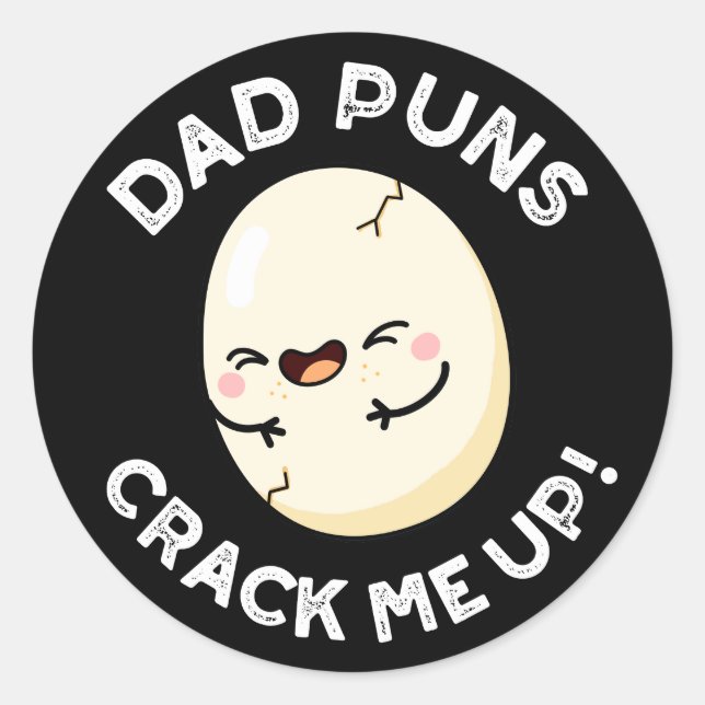 Pegatina Redonda Dad Puns Crack Me Up Funny Egg Pun Dark BG (Anverso)