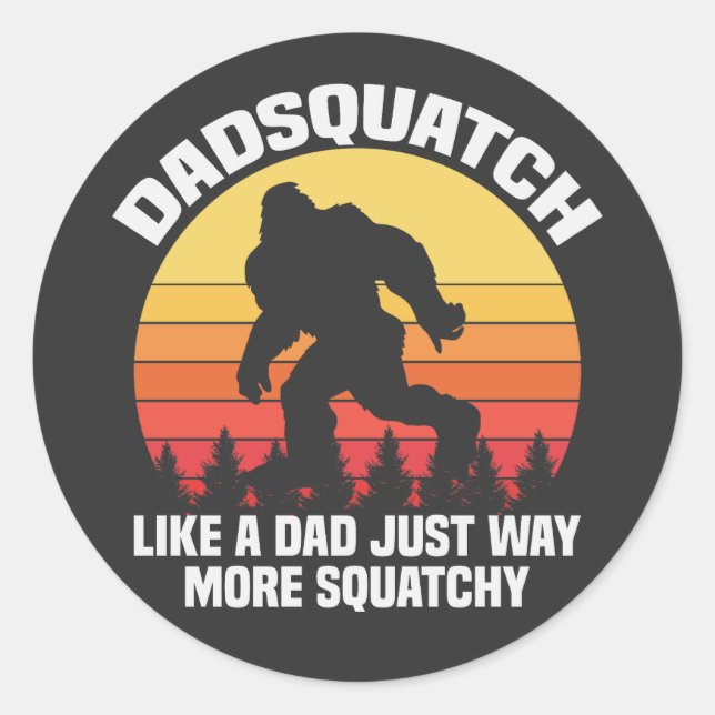 Pegatina Redonda Dadsquatch como un día divertido de papá (Anverso)
