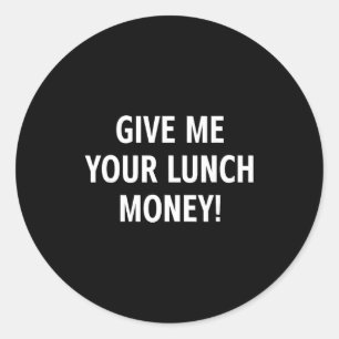 Pegatina Redonda Dame tu dinero del almuerzo chistes divertidos sar