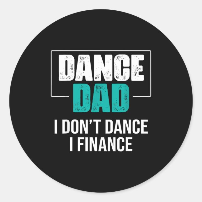 Pegatina Redonda Dance Dad I Don't Dance I Finance - Funny Dad Sayi (Anverso)