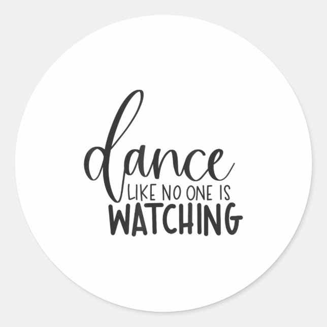 Pegatina Redonda Dance Like Is Watching Insrational Motivational  (Anverso)