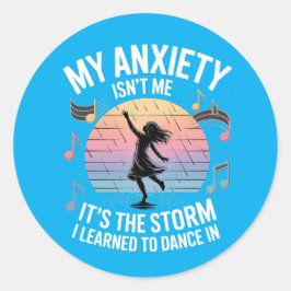 Pegatina Redonda Dancing Through Anxiety Mental Health Sticker
