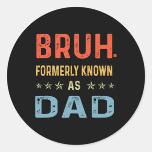 Pegatina Redonda Day Dad Funny Bruh Antes Conocido Como Papa