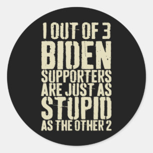 Pegatina Redonda De Los 3 Partidarios De Biden, Solo Están Estúpido