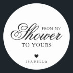 Pegatina Redonda De Mi Ducha A Tu Elegante Ducha Bridal<br><div class="desc">La elegante tipografía de la ducha de novia favorece a los pegatinas con un diseño sencillo con el mensaje "De mi ducha a la tuya" en caligrafía negra y fuentes serif, sobre un fondo blanco. Debajo hay un corazón y tu nombre. Las fuentes y los colores de fondo pueden cambiarse...</div>
