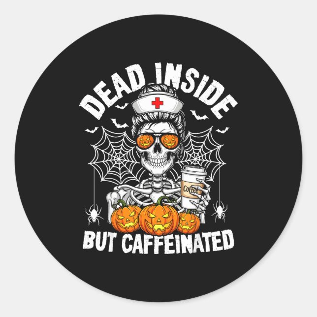 Pegatina Redonda Dead Inside But Caffeinated Funny Nurse Halloween  (Anverso)