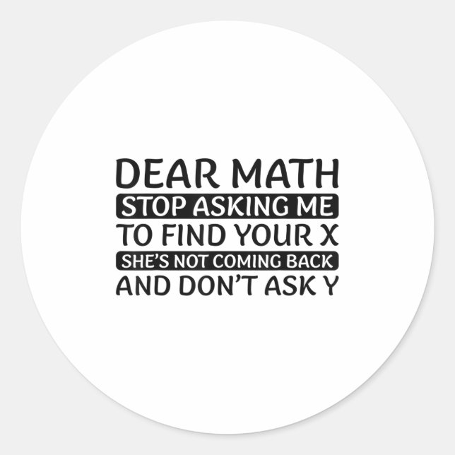 Pegatina Redonda Dear Math Stop Asking Me Euphemism Quote  (Anverso)