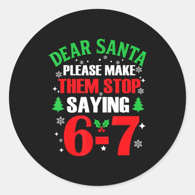 Pegatina Redonda Dear Santa 67 Funny Christmas Six Seven 6-7 Meme M (Anverso)