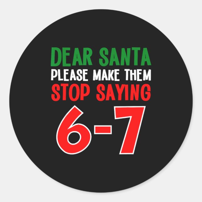 Pegatina Redonda Dear Santa 67 Funny Christmas Six Seven 6-7 Meme M (Anverso)