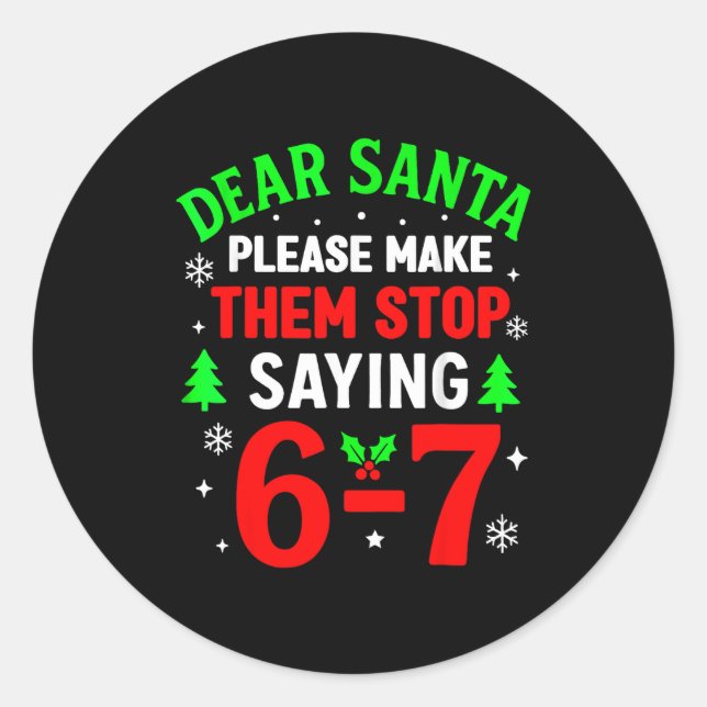 Pegatina Redonda Dear Santa 67 Funny Christmas Six Seven 6 7 Men Wo (Anverso)