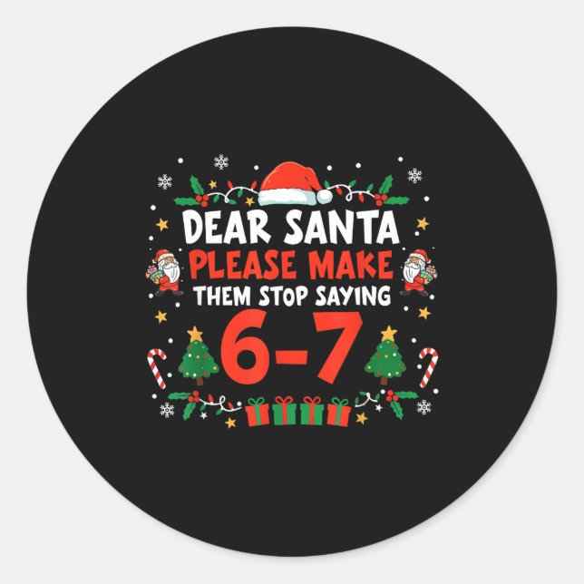 Pegatina Redonda Dear Santa 67 Funny Christmas Six Seven 6-7 Men Wo (Anverso)