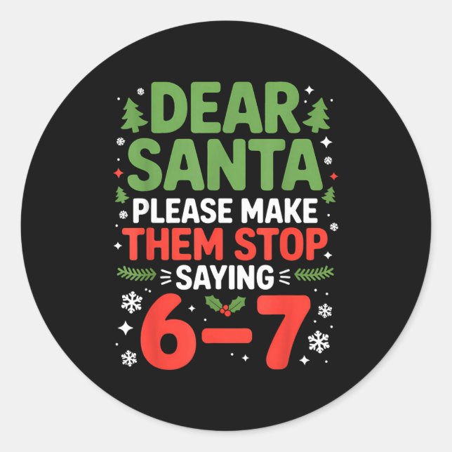 Pegatina Redonda Dear Santa 6-7 Funny 67 Meme Christmas Six Seven M (Anverso)