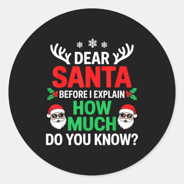 Pegatina Redonda Dear Santa Before I Explain How Much Do You Know  (Anverso)