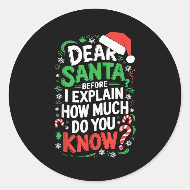 Pegatina Redonda Dear Santa Before I Explain How Much Do You Know S (Anverso)