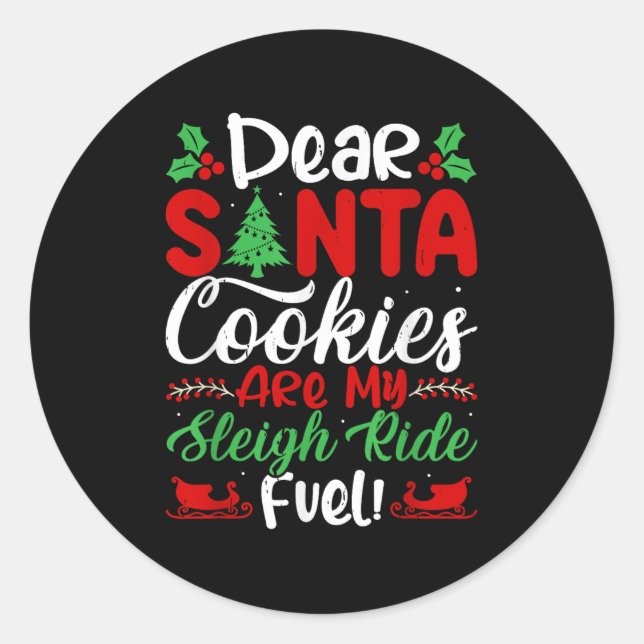 Pegatina Redonda Dear Santa Cookies Are My Sleigh Ride Fuel! Funny  (Anverso)