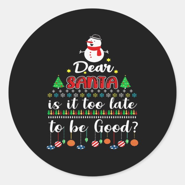 Pegatina Redonda Dear Santa Is It Too Late To Be Good Funny Christm (Anverso)