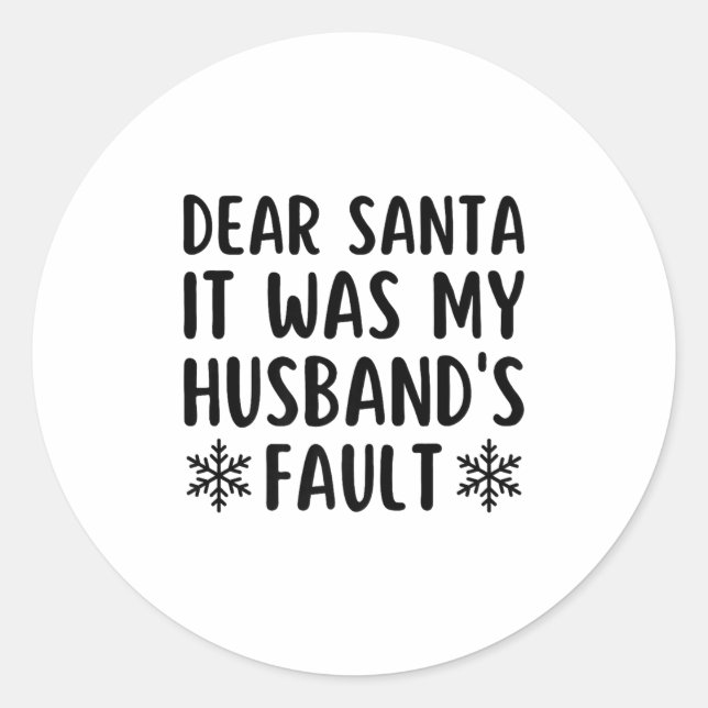 Pegatina Redonda Dear Santa It Was My Husband's Fault Funny Christm (Anverso)