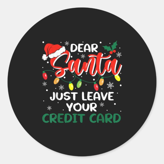 Pegatina Redonda Dear Santa Just Leave Your Credit Card Christmas  (Anverso)