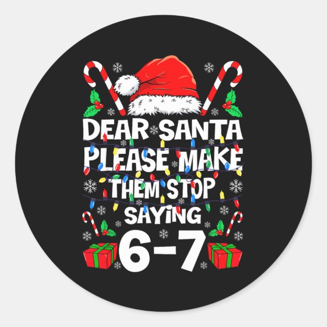 Pegatina Redonda Dear Santa Make Them Stop Saying 67 Christmas Six  (Anverso)