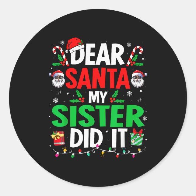 Pegatina Redonda Dear Santa My Sister Did It Girls Kids Boys Funny  (Anverso)