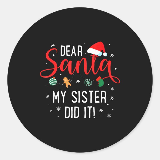 Pegatina Redonda Dear Santa My Sister Did It Girls Kids Boys Funny  (Anverso)