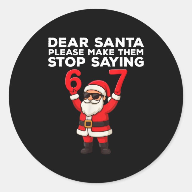 Pegatina Redonda Dear Santa Please Make Them Stop Saying 67 Christm (Anverso)