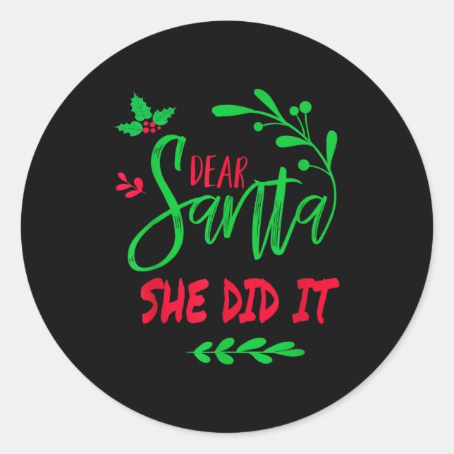 Pegatina Redonda Dear Santa She Did It Shirt Funny Christmas Men Wo (Anverso)