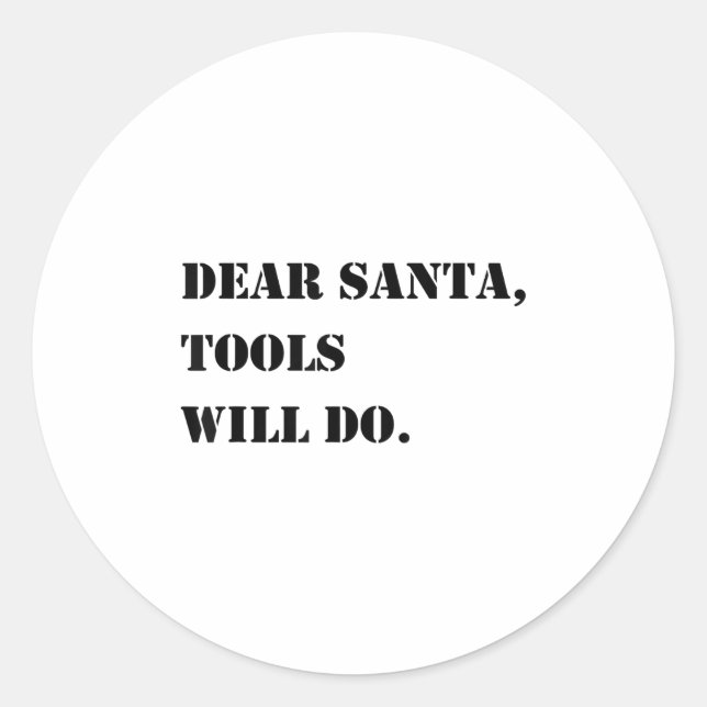 Pegatina Redonda Dear Santa Tools Will Do Funny Christmas Quotes  (Anverso)