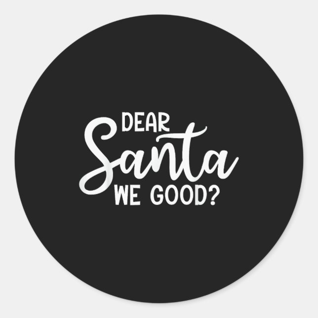 Pegatina Redonda Dear Santa We Good Christmas Family Xmas  (Anverso)