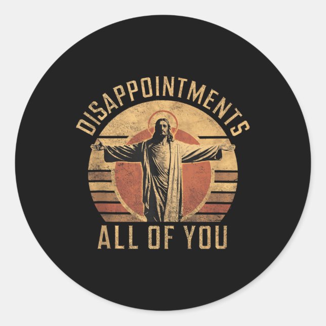Pegatina Redonda Decepcionan A Todos Ustedes, Cristianos Jes (Anverso)