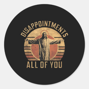 Pegatina Redonda Decepcionan A Todos Ustedes, Cristianos Jes