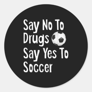 Pegatina Redonda Decir No A Las Drogas Decir Sí Al Fútbol Gracioso