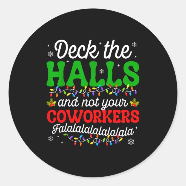Pegatina Redonda Deck The Halls And Not Your Coworkers Christmas Ma (Anverso)