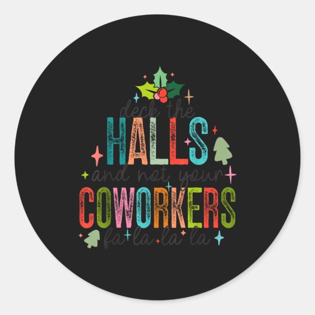 Pegatina Redonda Deck The Halls And Not Your Coworkers Christmas Ma (Anverso)