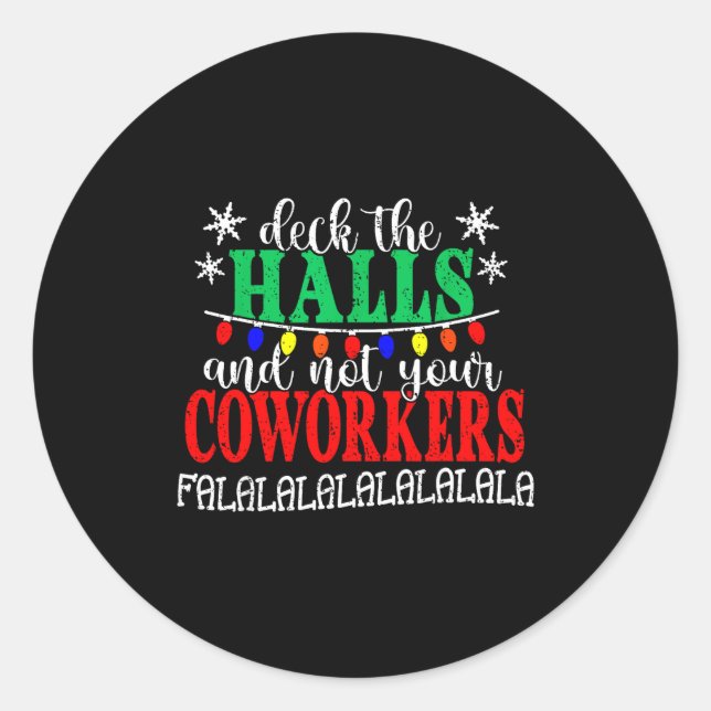 Pegatina Redonda Deck The Halls And Not Your Coworkers Christmas Ma (Anverso)