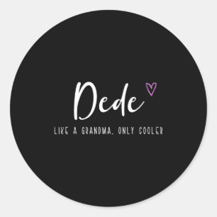 Pegatina Redonda Dede como una abuela solo que más genial día de la