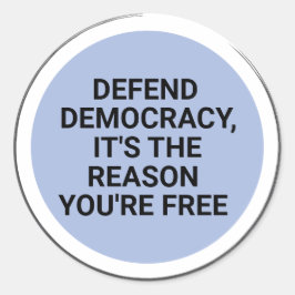 Pegatina Redonda Defender la democracia es la razón por la que eres