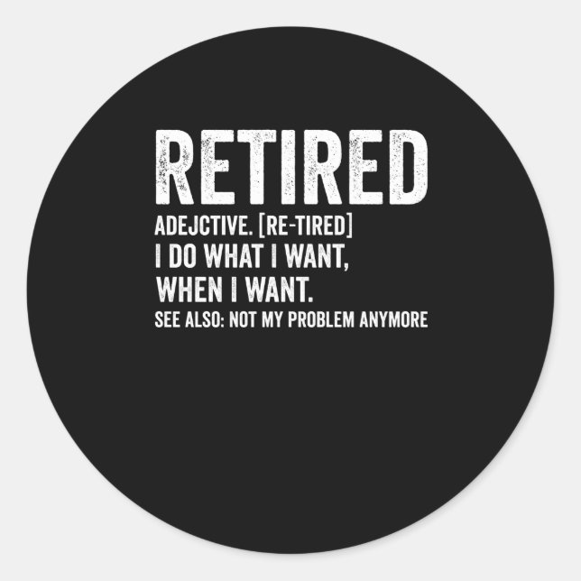 Pegatina Redonda Definición de adjetivo retirado ya no es mi proble (Anverso)