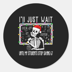 Pegatina Redonda Deja de decir 6-7 divertido profesor 67 Navidad Me