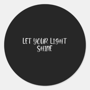 Pegatina Redonda Deja que tu luz brille - Citas positivas