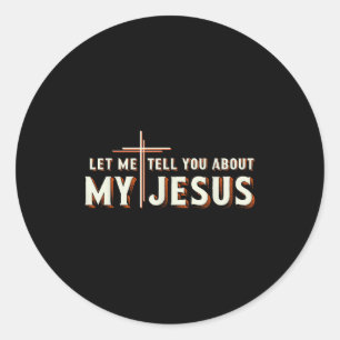 Pegatina Redonda Déjame contarte sobre mi camiseta de Jesús cristia