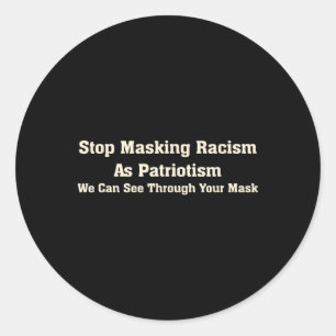 Pegatina Redonda Dejen de Enmascarar el Racismo con el Patriotismo 