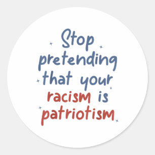 Pegatina Redonda Dejen De Pretender Que Su Racismo Es Una Locura Pa