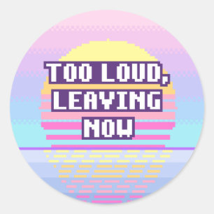 Pegatina Redonda Demasiado Fuerte, Me Voy Ahora Sticker de Pixel Ne