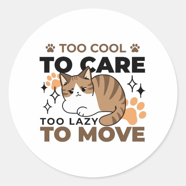 Pegatina Redonda Demasiado Guay para preocuparse, demasiado perezos (Anverso)